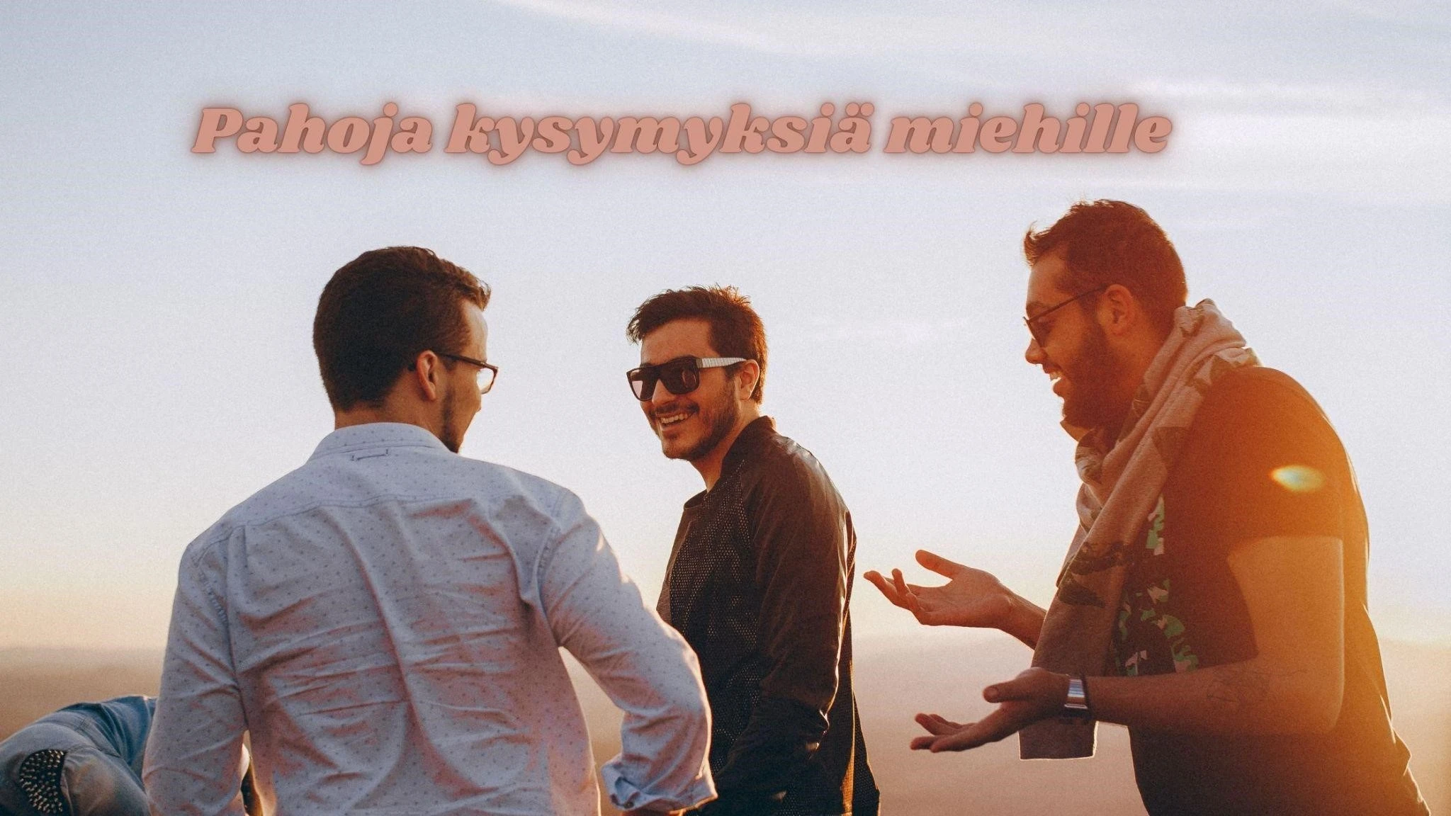 Pahoja kysymyksiä miehille
